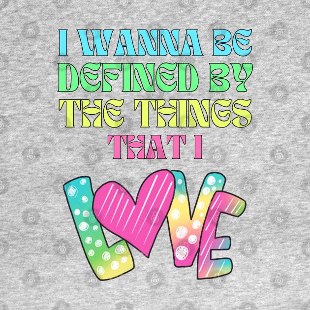 I wanna be defined by the things that I Love Daylight Lyrics by theKKstore